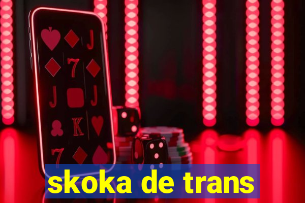 skoka de trans