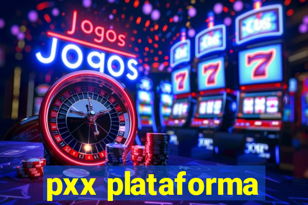 pxx plataforma