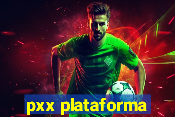 pxx plataforma