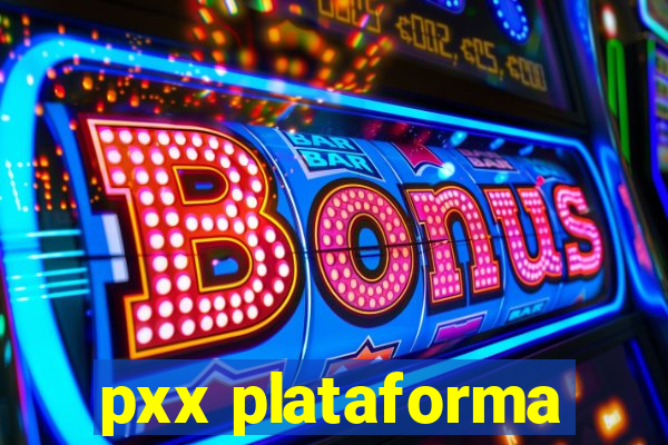 pxx plataforma