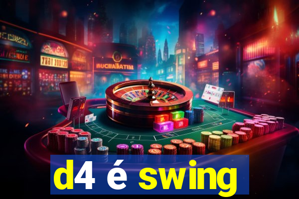 d4 é swing