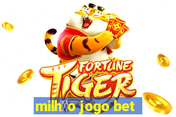 milh茫o jogo bet