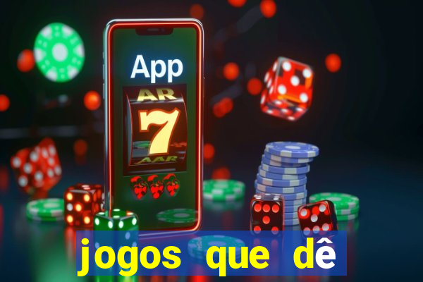 jogos que dê dinheiro de verdade