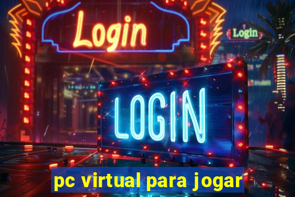 pc virtual para jogar