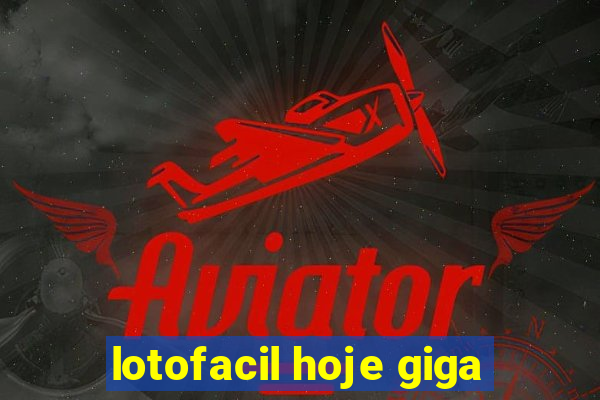 lotofacil hoje giga