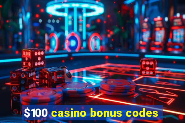 $100 casino bonus codes