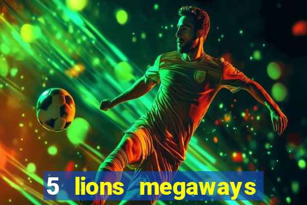 5 lions megaways slot demo