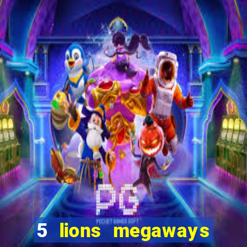 5 lions megaways slot demo