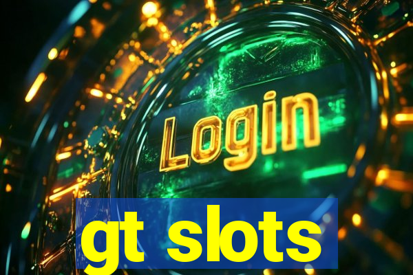 gt slots