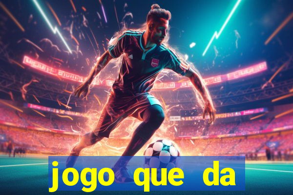 jogo que da dinheiro do tigre