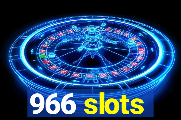 966 slots