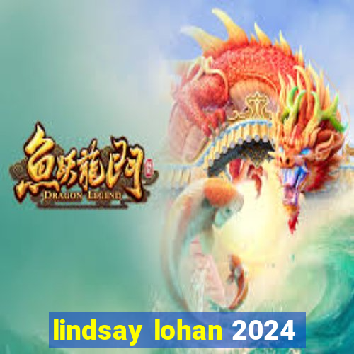 lindsay lohan 2024