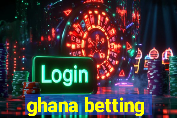 ghana betting