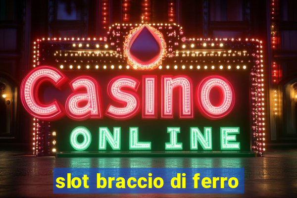 slot braccio di ferro