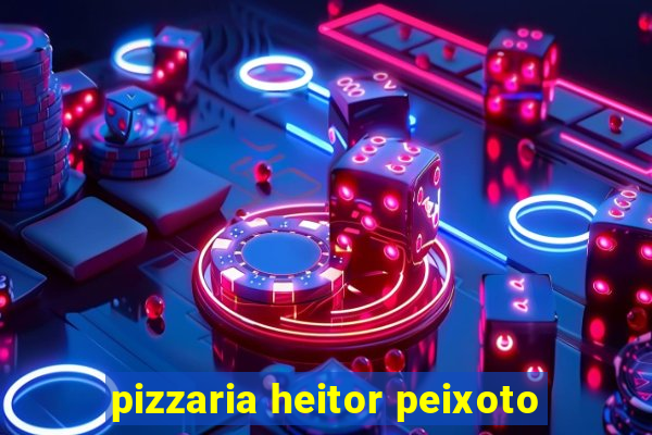 pizzaria heitor peixoto