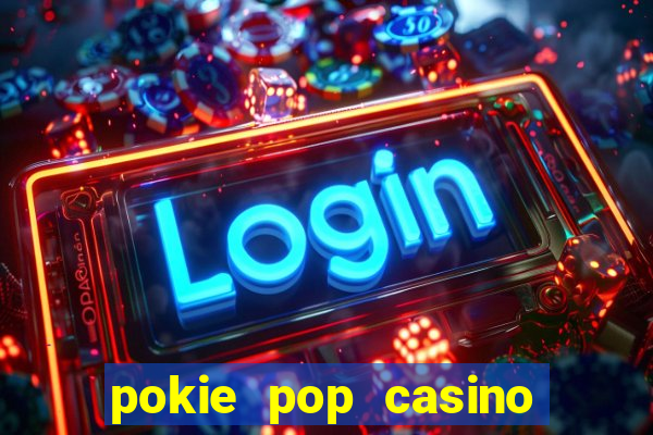 pokie pop casino sign up bonus