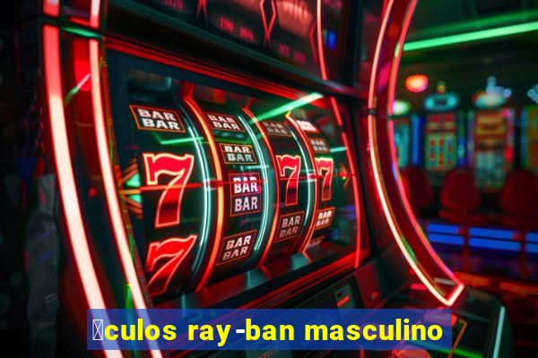 贸culos ray-ban masculino