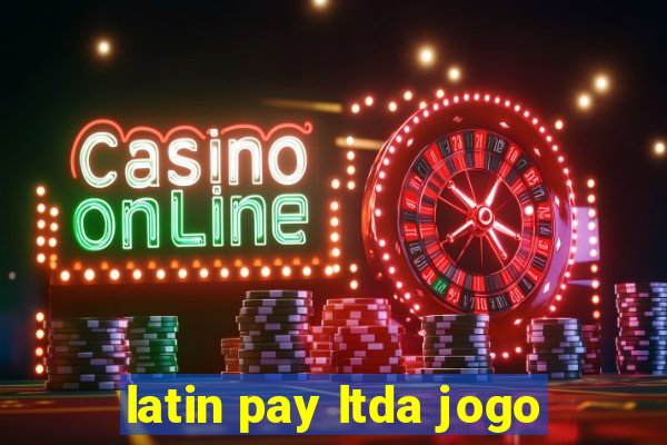 latin pay ltda jogo