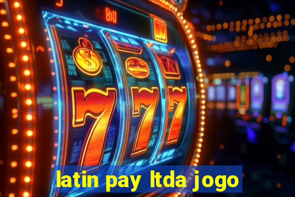 latin pay ltda jogo