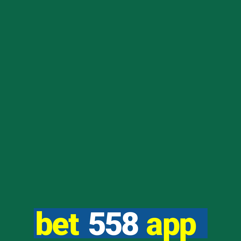 bet 558 app