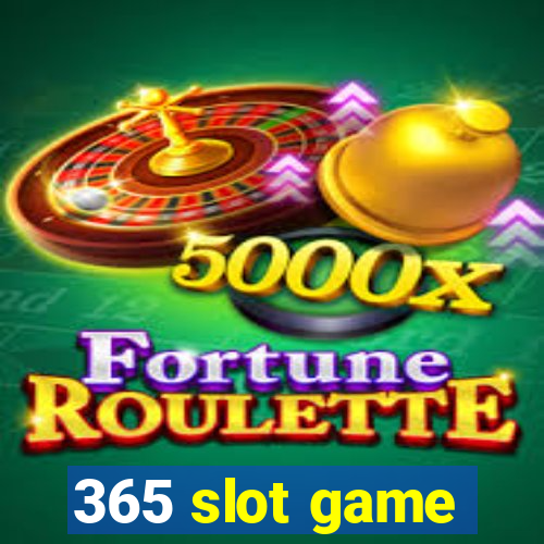 365 slot game