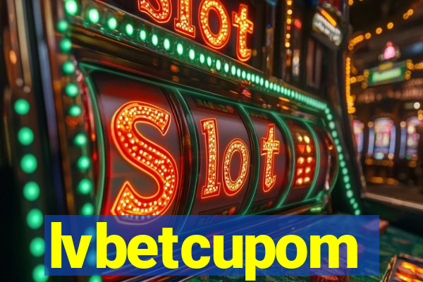 lvbetcupom