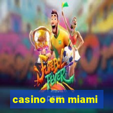 casino em miami