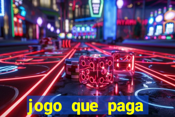 jogo que paga dinheiro de verdade na hora