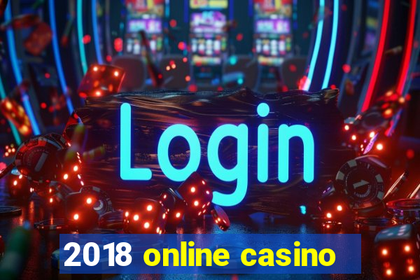 2018 online casino