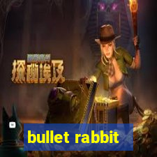 bullet rabbit