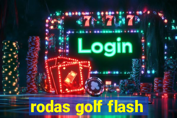 rodas golf flash