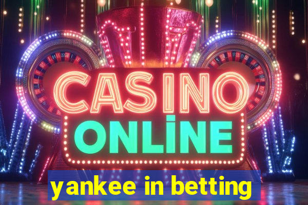 yankee in betting