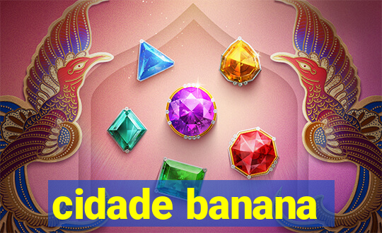 cidade banana