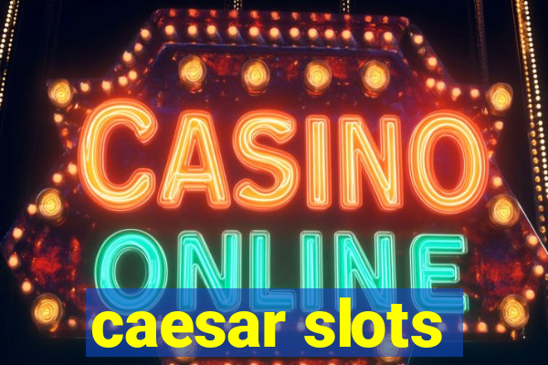 caesar slots