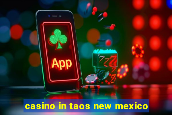 casino in taos new mexico