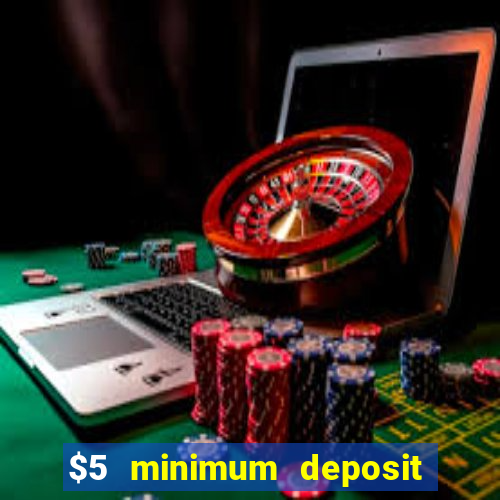 $5 minimum deposit casino australia