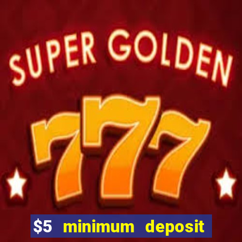 $5 minimum deposit casino australia