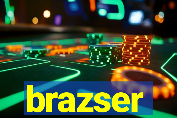 brazser