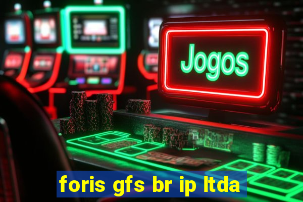 foris gfs br ip ltda