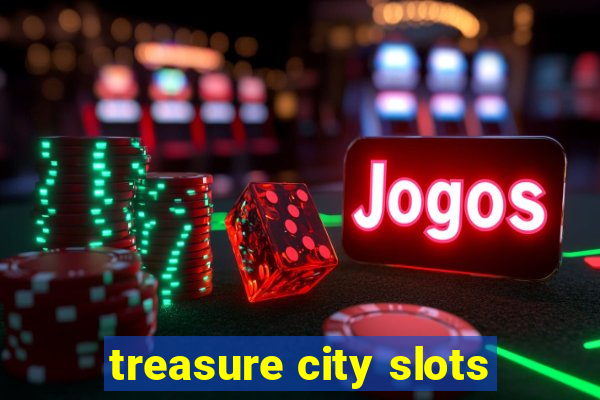 treasure city slots