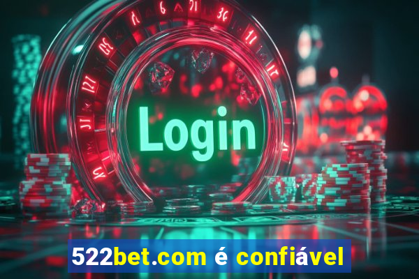 522bet.com é confiável