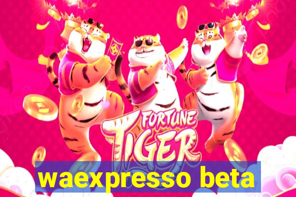 waexpresso beta