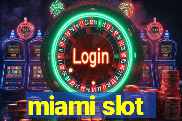 miami slot