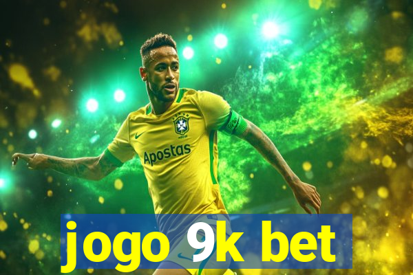 jogo 9k bet