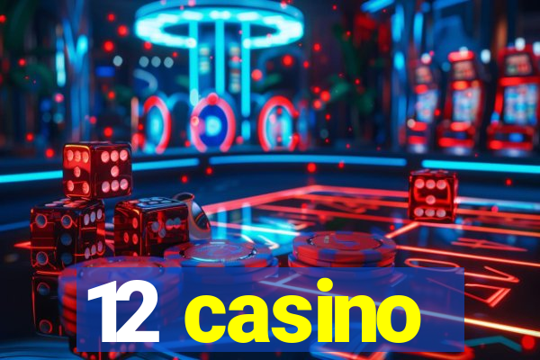 12 casino