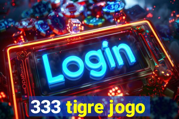 333 tigre jogo