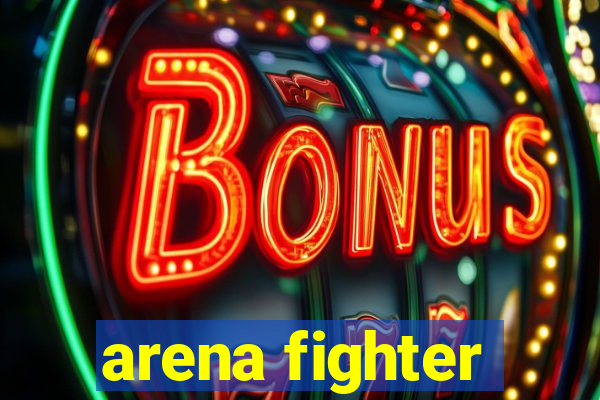 arena fighter