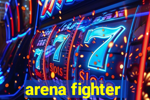 arena fighter