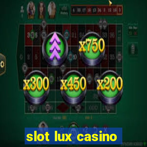 slot lux casino