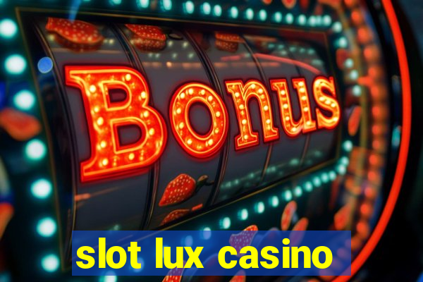 slot lux casino